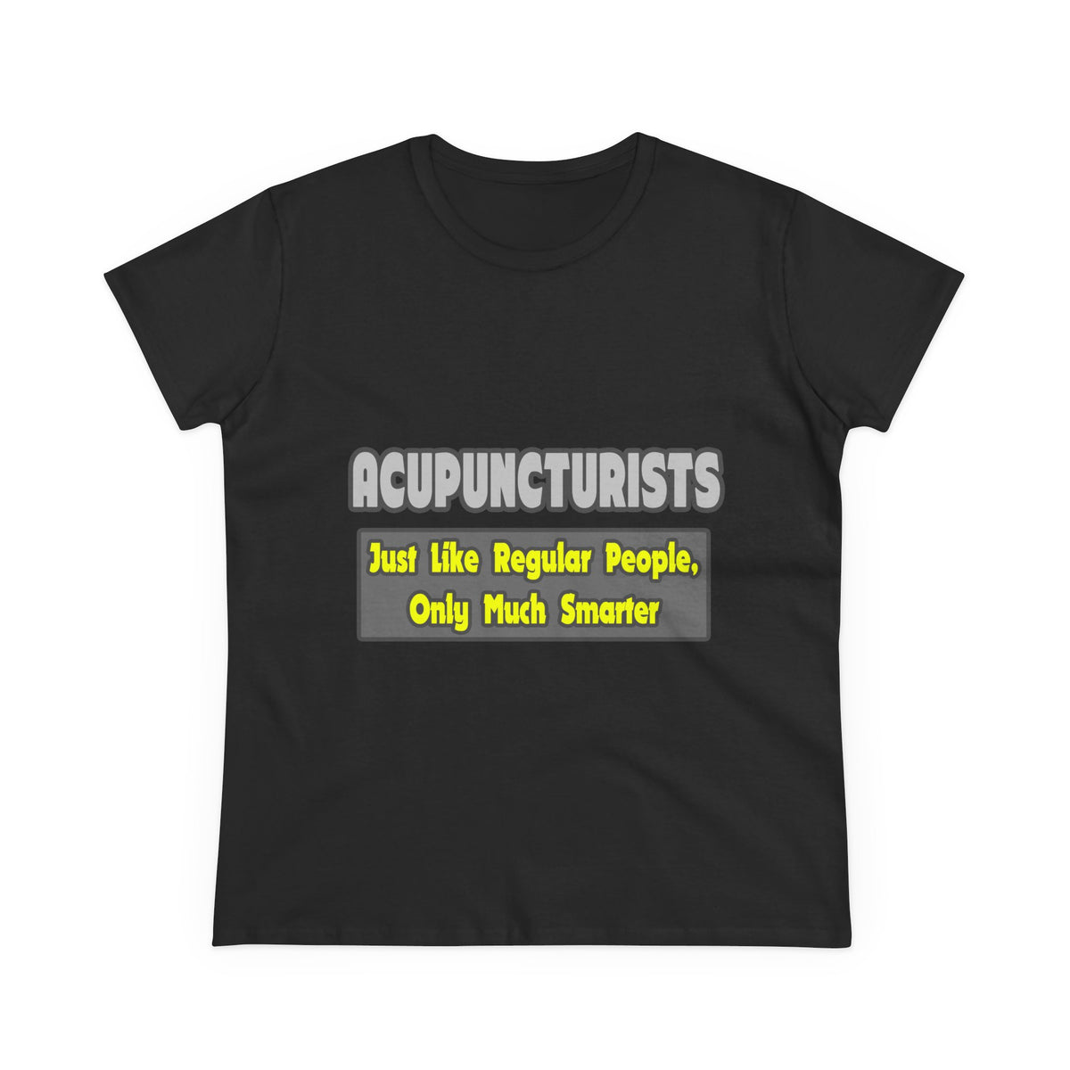 Acupuncturists .. Smarter - Women's Midweight Cotton Tee