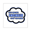 Engineer .. Livin' The Dream - Square Stickers
