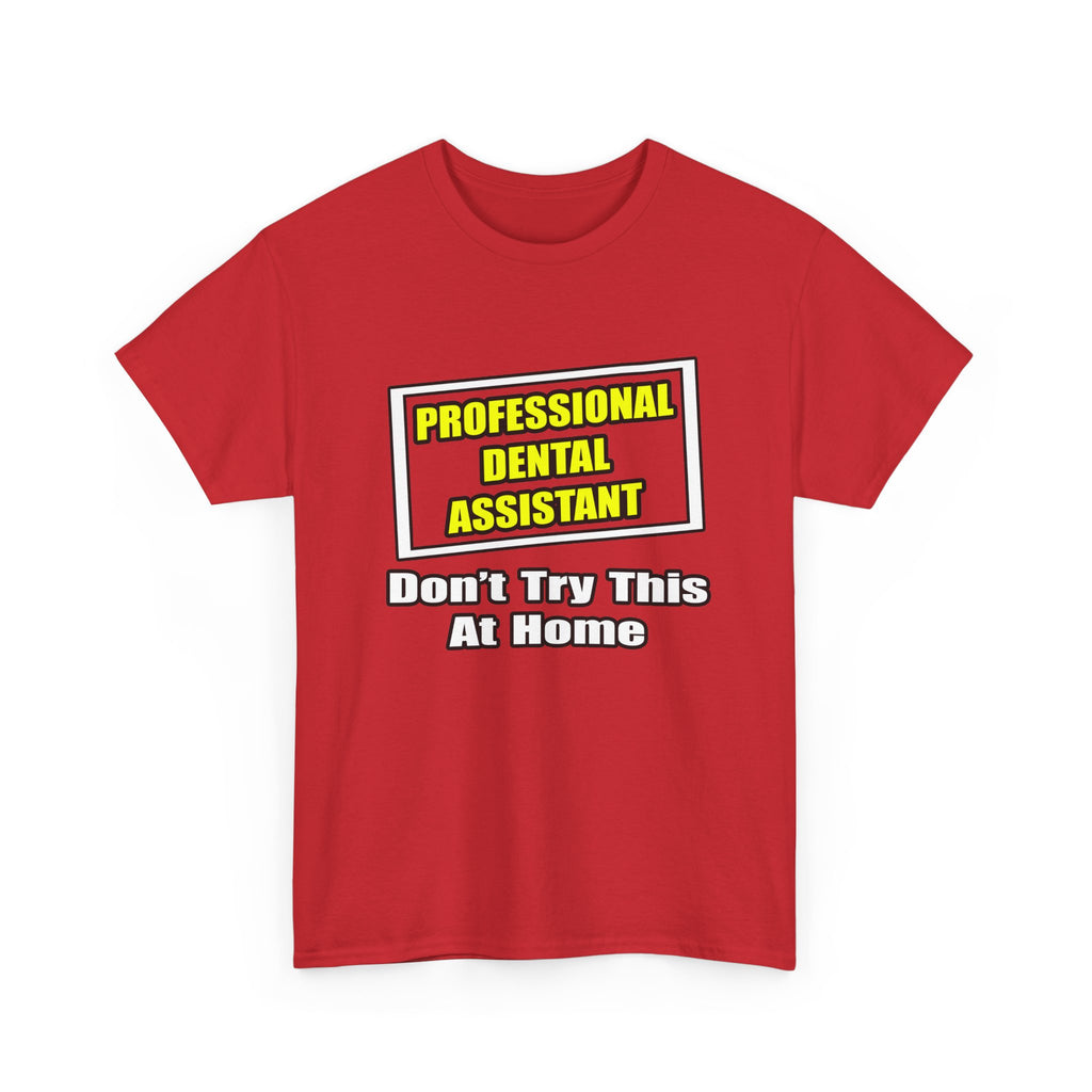Professional Dental Assistant .. Joke - Unisex Heavy Cotton Tee
