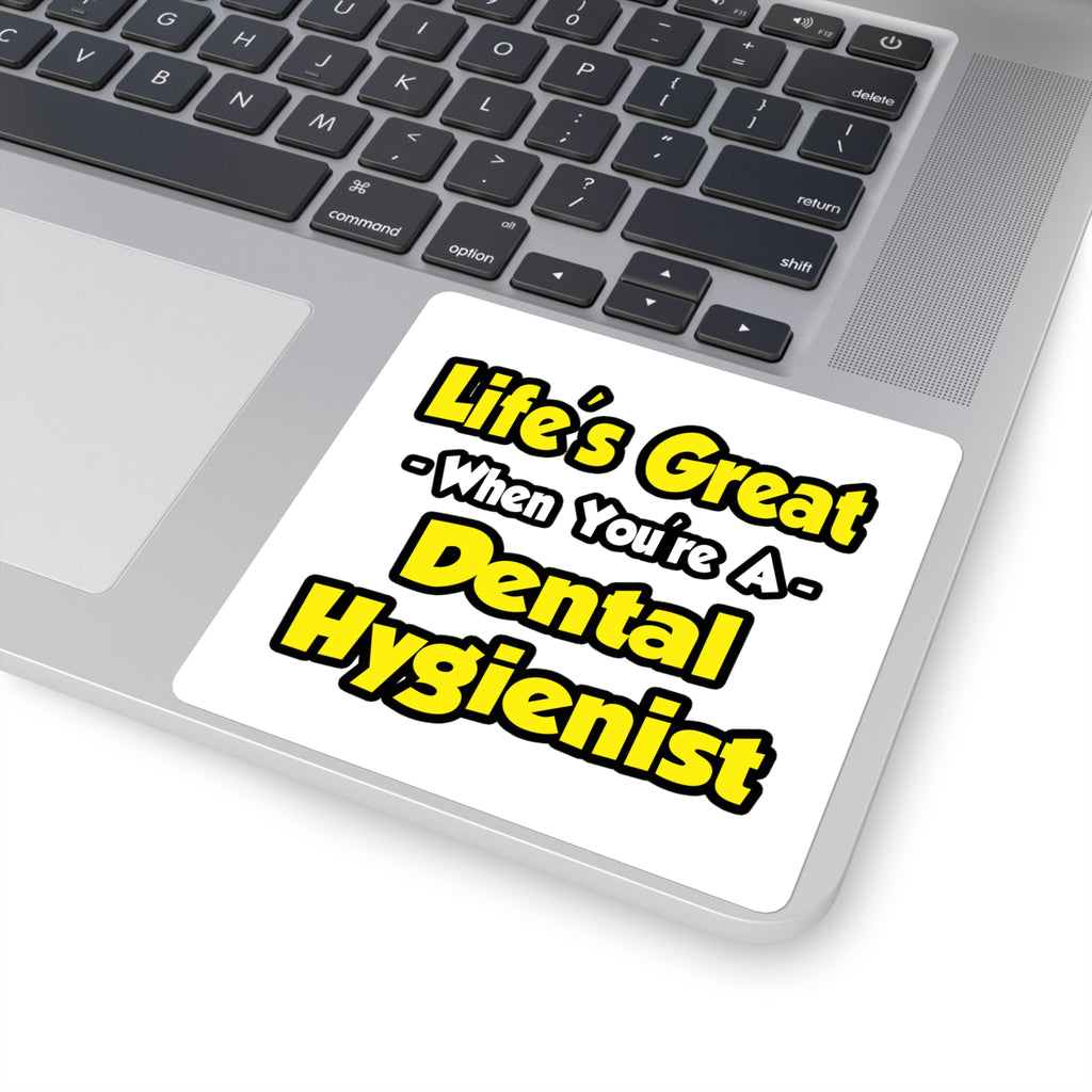 Life's Great When You're a Dental Hygienist - Square Stickers
