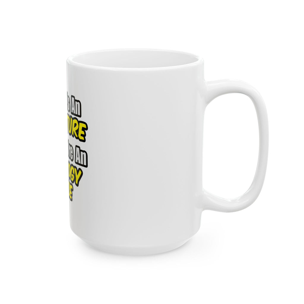 Everyday's An Adventure...Oncology Nurse - Ceramic Mug, (11oz, 15oz)