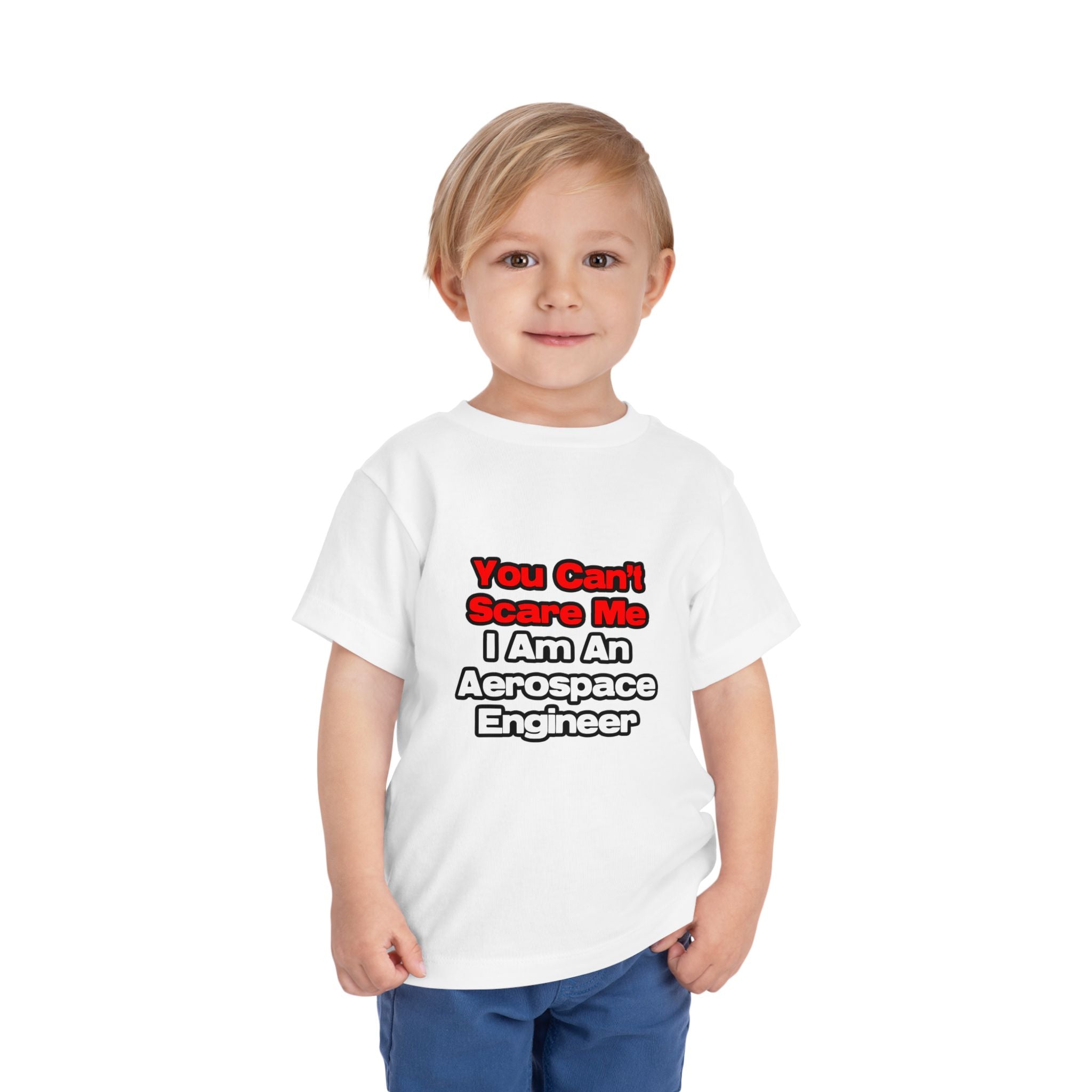 You Can't Scare Me...Aerospace Engineer - Toddler Short Sleeve Tee