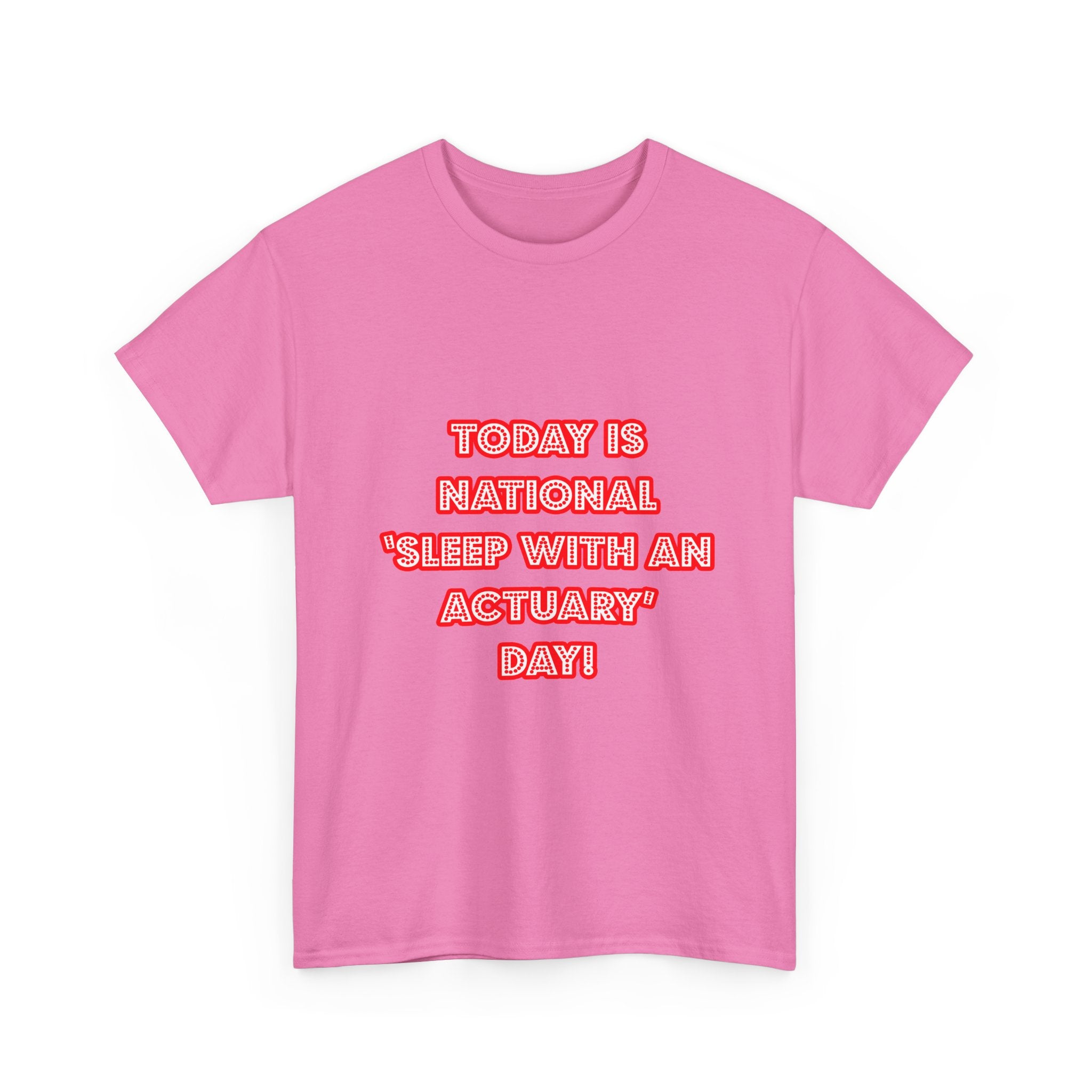 National 'Sleep With an Actuary' Day - Unisex Heavy Cotton Tee