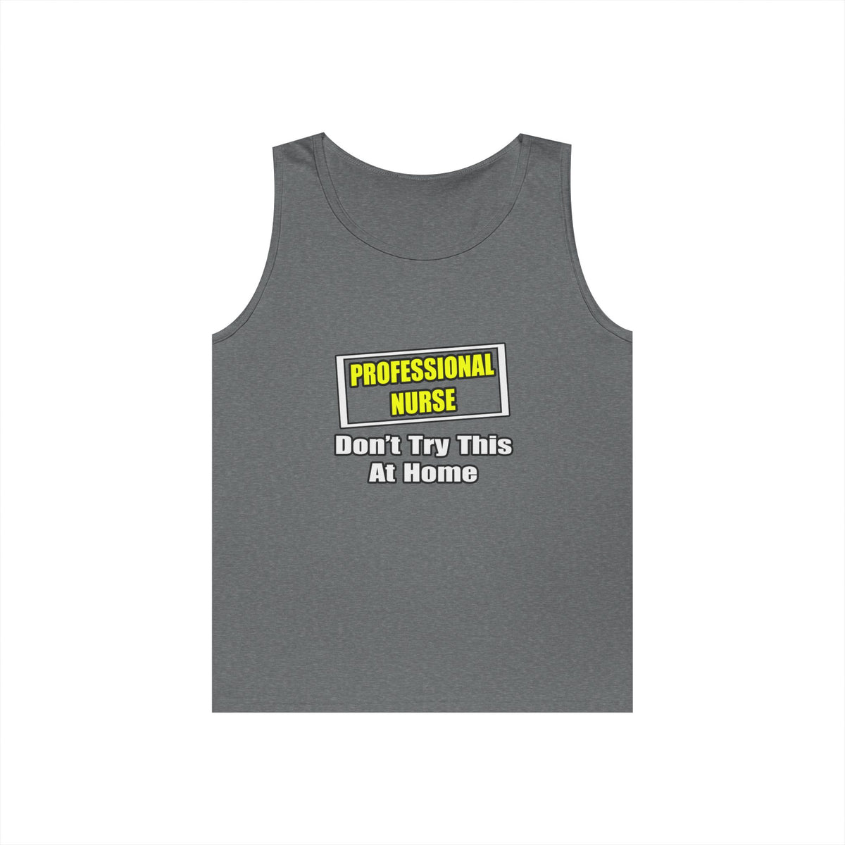 Professional Nurse...Don't Try This At Home - Unisex Heavy Cotton Tank Top