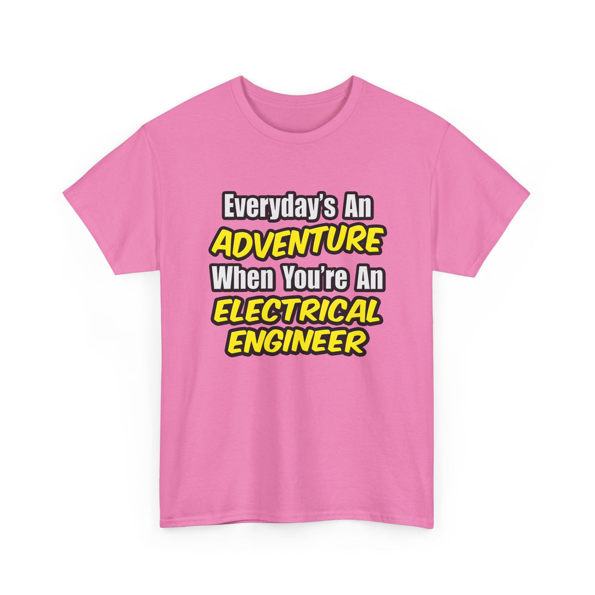 Everyday's An Adventure...Electrical Engineer - Unisex Heavy Cotton Tee