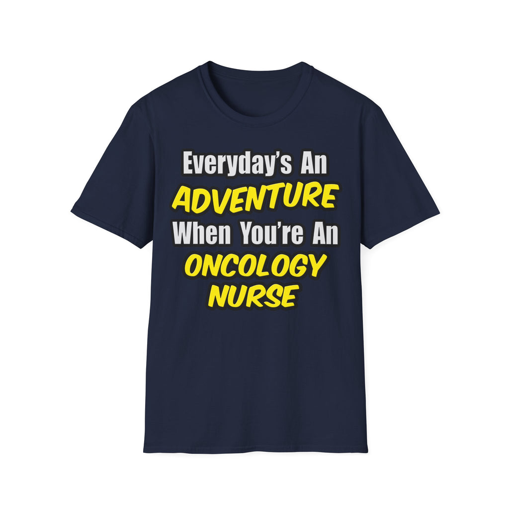 Everyday's An Adventure...Oncology Nurse - Unisex Softstyle T-Shirt