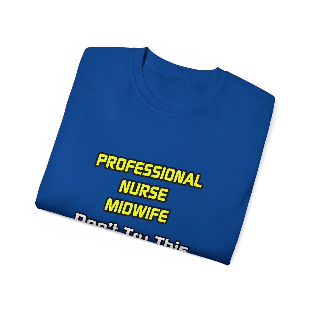 Professional Nurse Midwife .. Joke - Unisex Ultra Cotton Tee