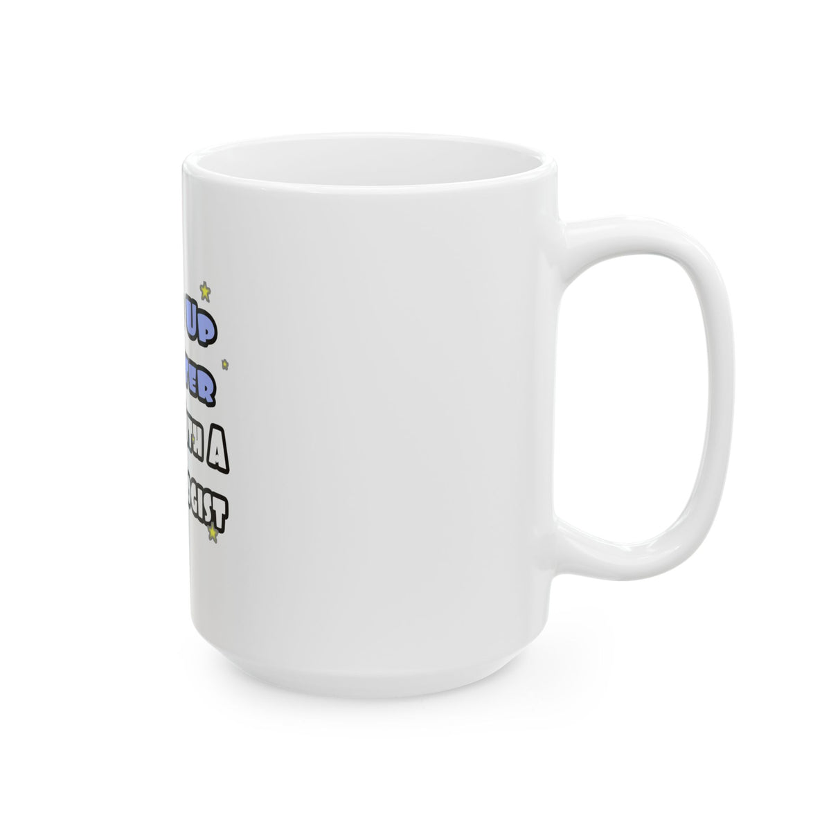 Wake Up Smarter...Sleep With a Cardiologist - Ceramic Mug, (11oz, 15oz)