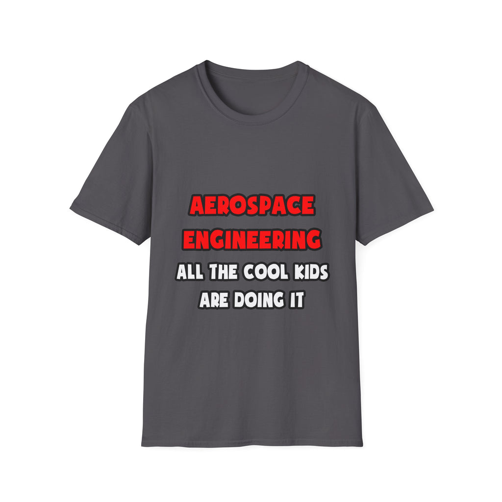 Funny Aerospace Engineer Shirts and Gifts - Unisex Softstyle T-Shirt