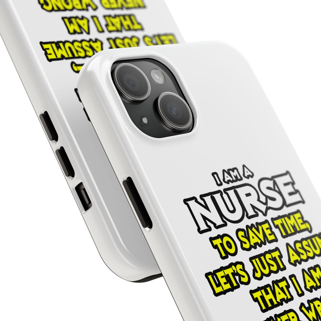 Nurse...Assume I Am Never Wrong - Tough Phone Cases