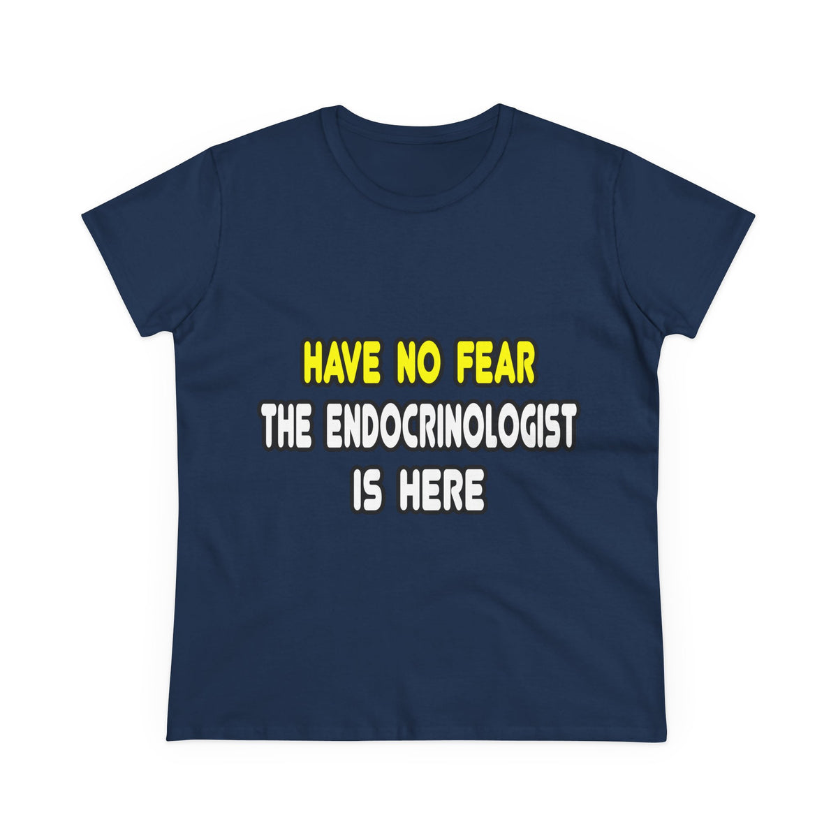 Have No Fear, The Endocrinologist Is Here - Women's Midweight Cotton Tee