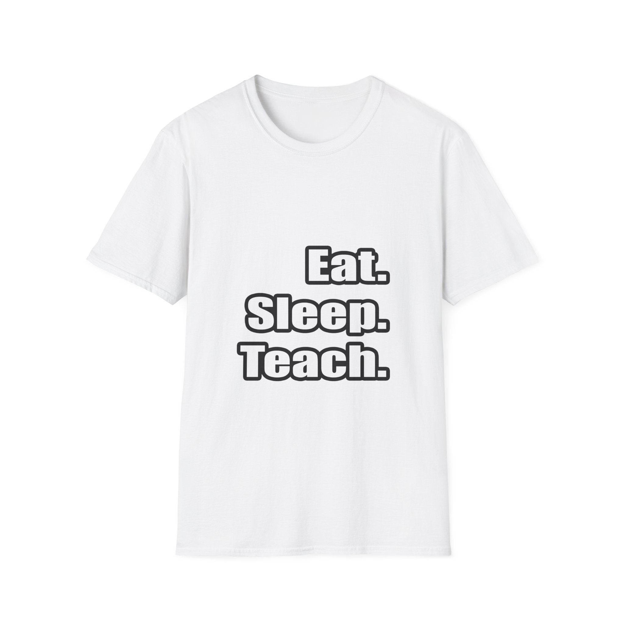 eat sleep teach - Unisex Softstyle T-Shirt