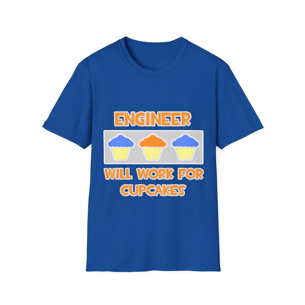 Engineer ... Will Work For Cupcakes - Unisex Softstyle T-Shirt