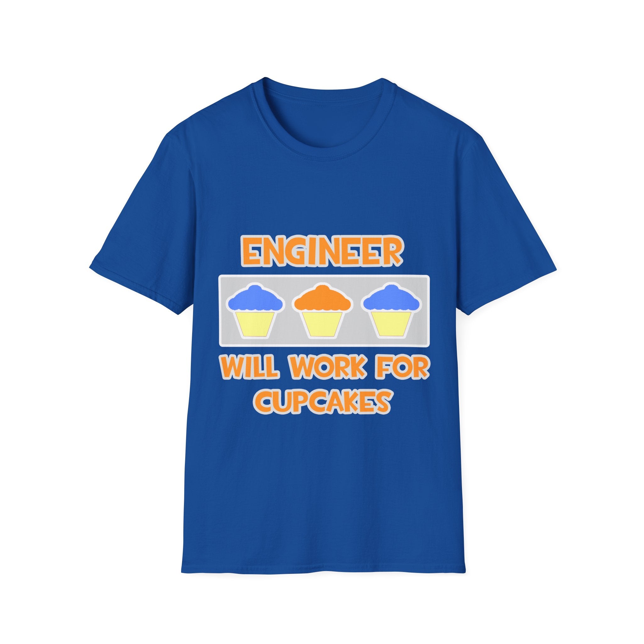 Engineer ... Will Work For Cupcakes - Unisex Softstyle T-Shirt