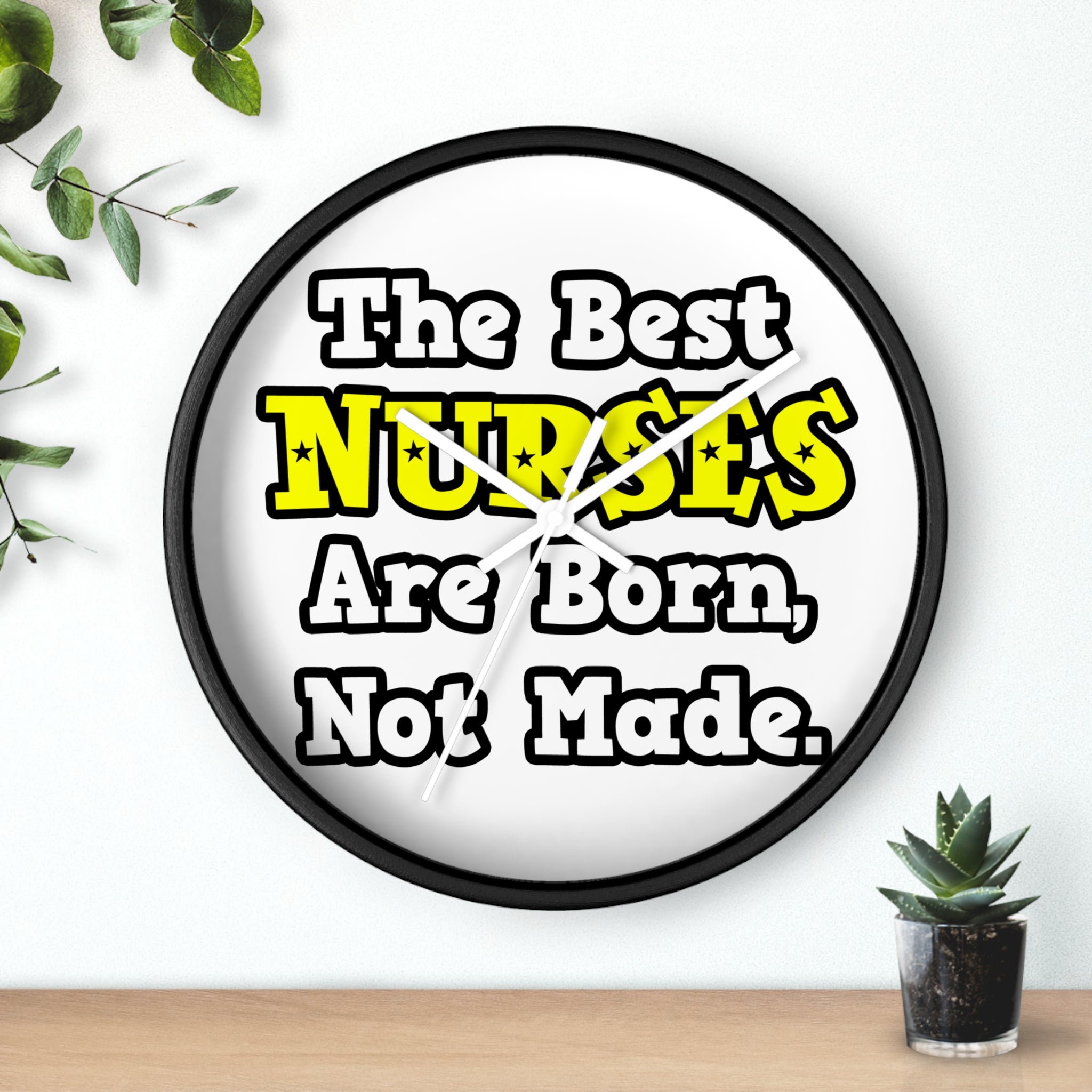 The Best Nurses Are Born, Not Made - Wall Clock