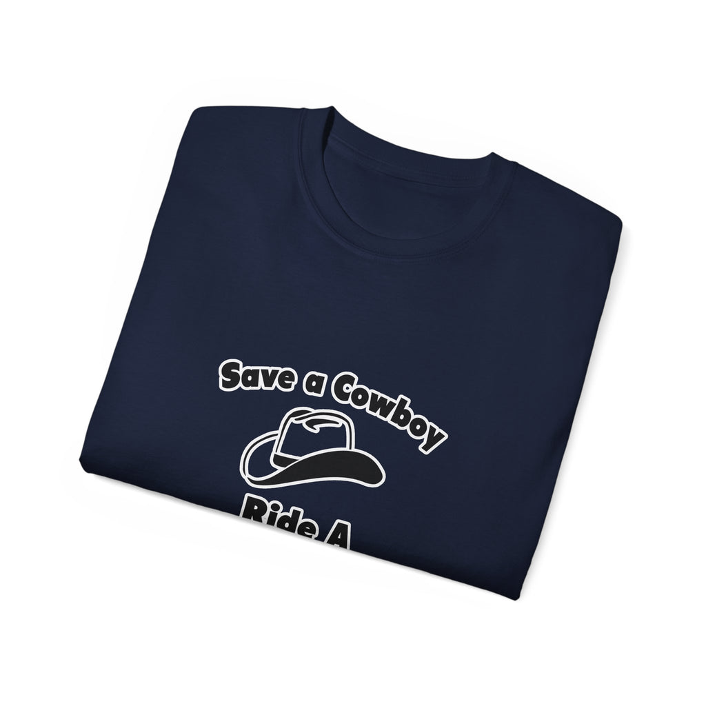 Save a Cowboy .. Ride a Bailiff - Unisex Ultra Cotton Tee