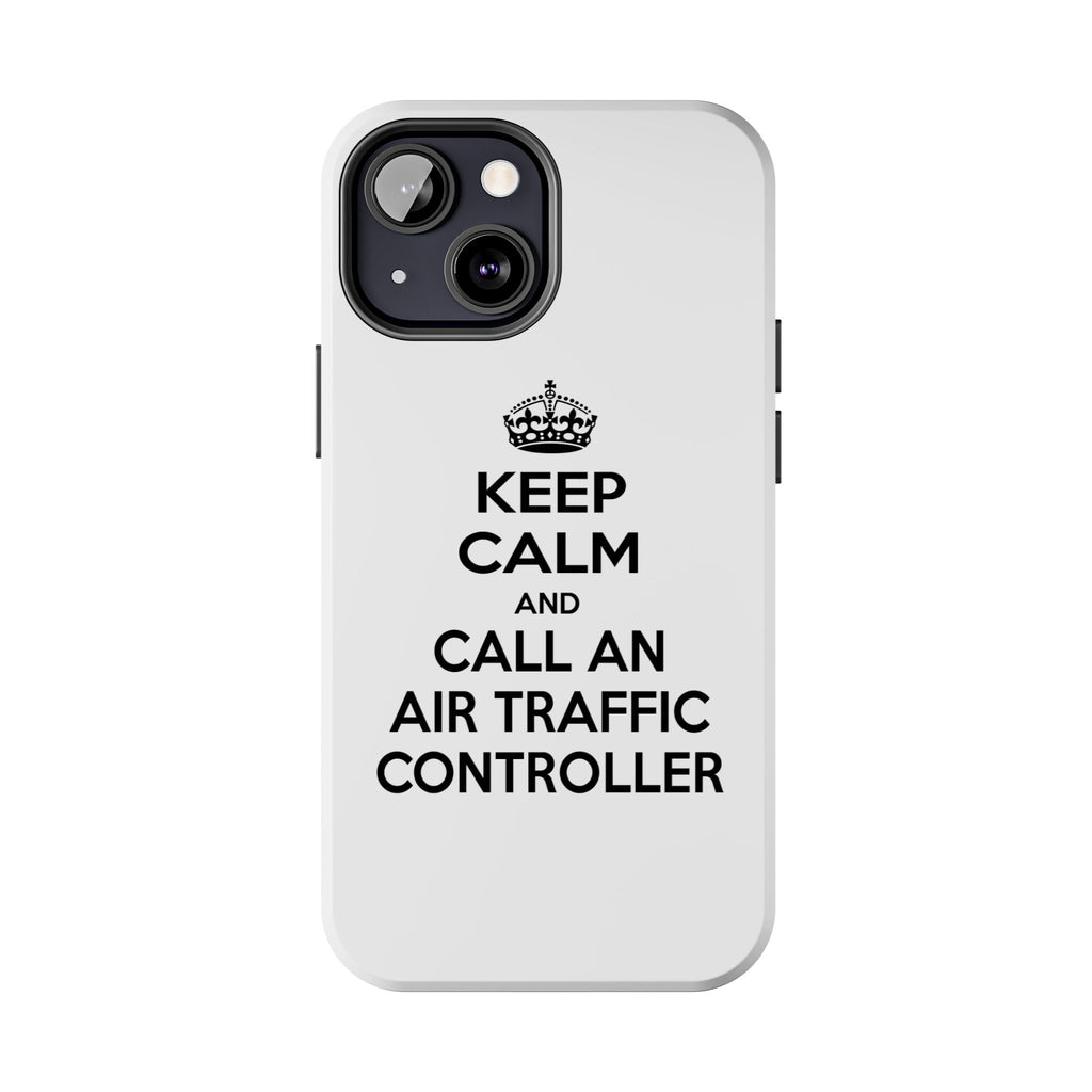 Keep Calm and Call an Air Traffic Controller - Tough Phone Cases