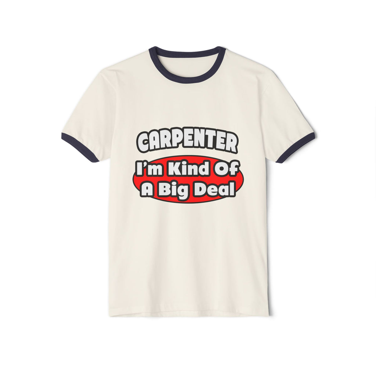 Carpenter...Big Deal - Unisex Cotton Ringer T-Shirt