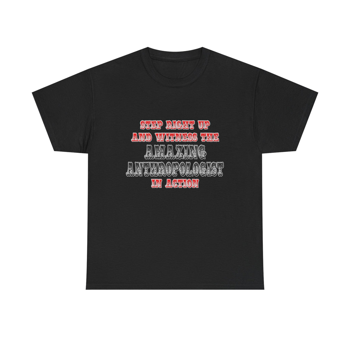 Amazing Anthropologist In Action - Unisex Heavy Cotton Tee
