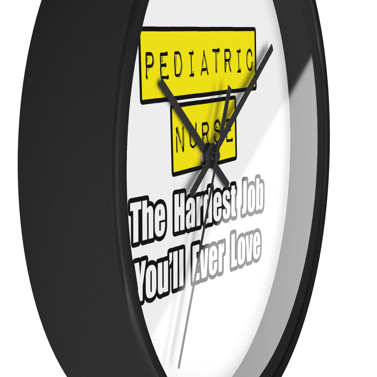Pediatric Nurse...Hardest Job You'll Ever Love - Wall Clock