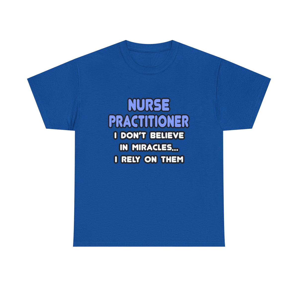 Miracles and Nurse Practitioners - Unisex Heavy Cotton Tee