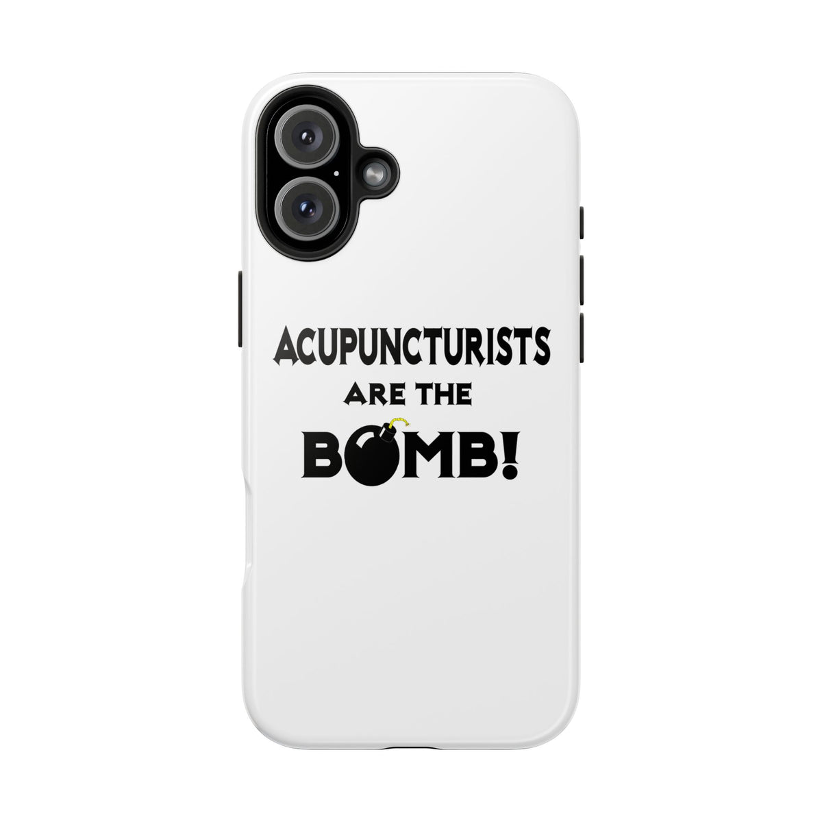 Acupuncturists Are The Bomb! - Tough Phone Cases