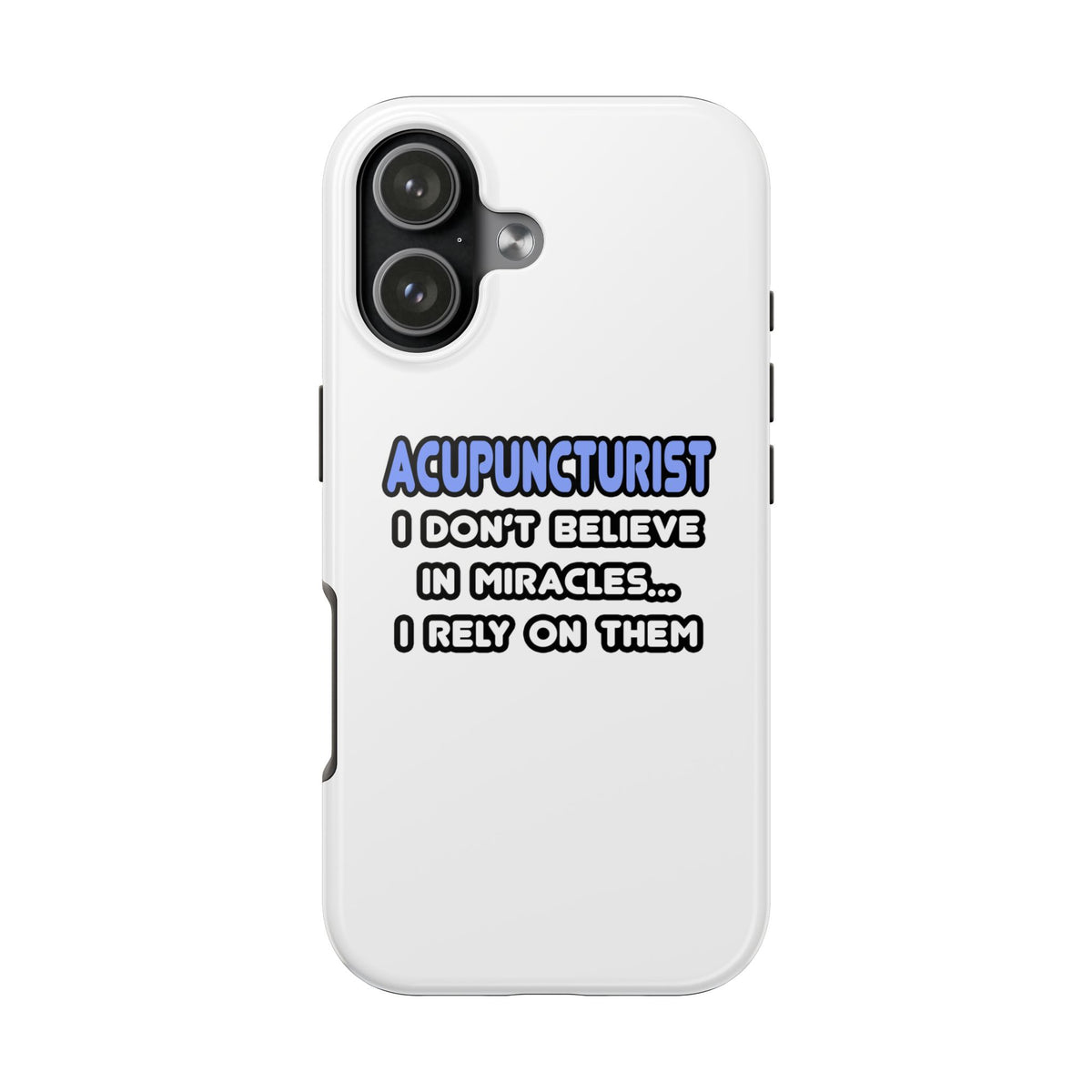 Miracles and Acupuncturists - Tough Phone Cases
