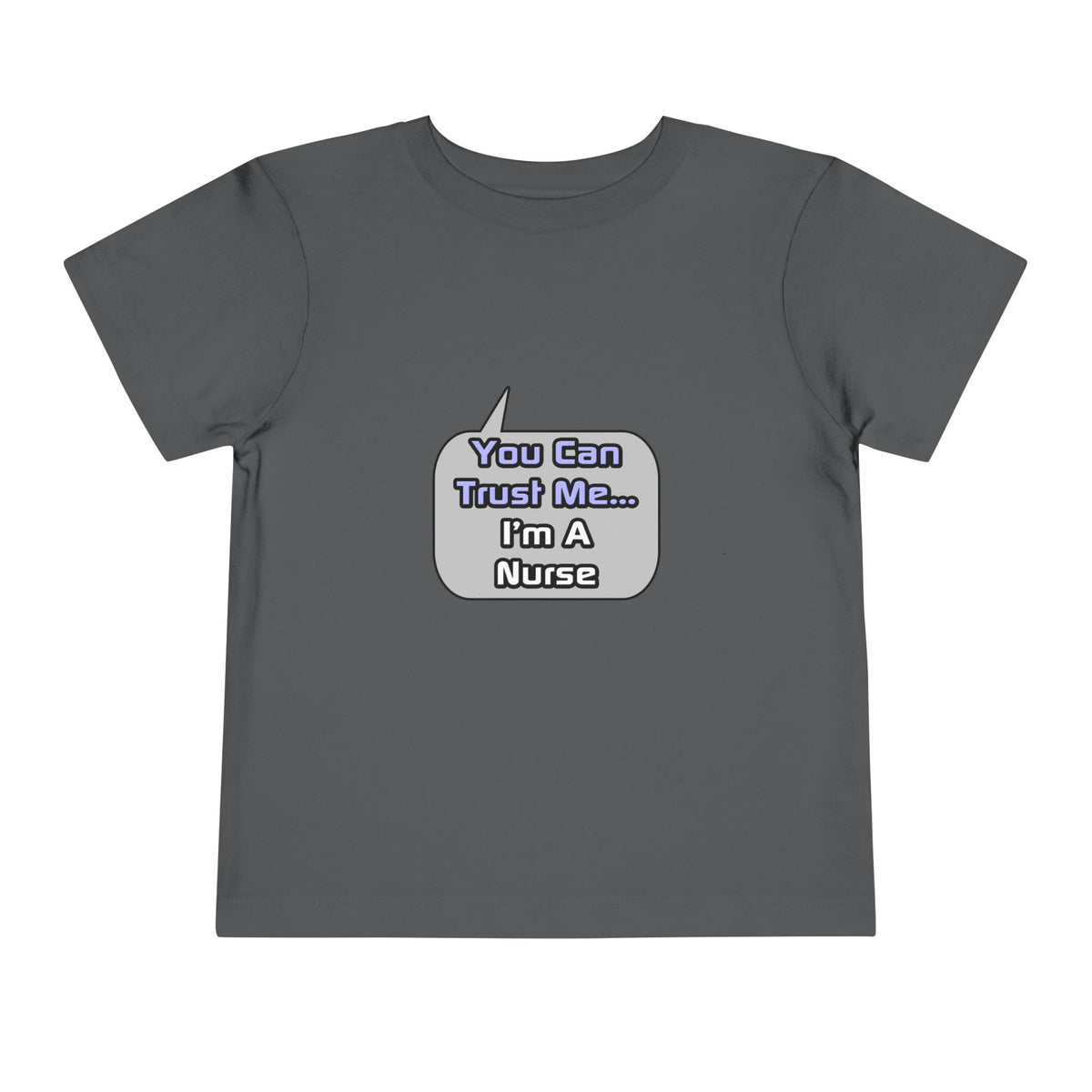 Trust Me .. I'm a Nurse - Toddler Short Sleeve Tee
