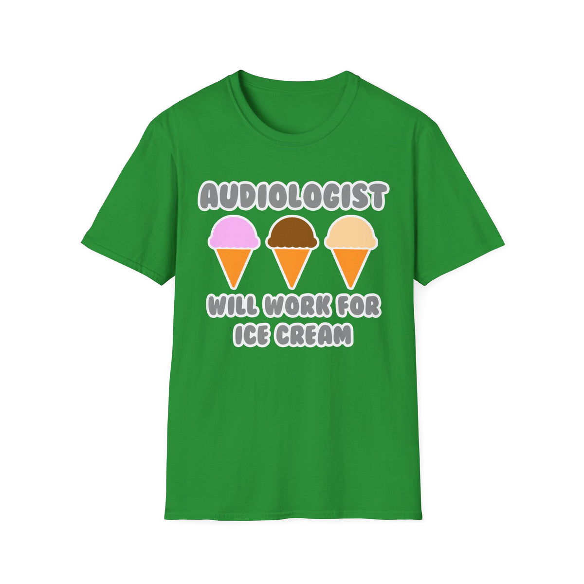Audiologist ... Will Work For Ice Cream - Unisex Softstyle T-Shirt