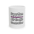 Super Mom ... Air Traffic Controller - Ceramic Mug, (11oz, 15oz)