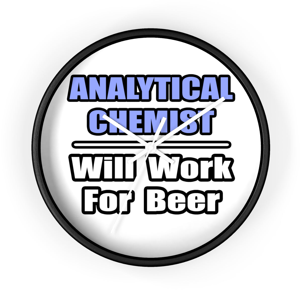 Analytical Chemist...Will Work For Beer - Wall Clock