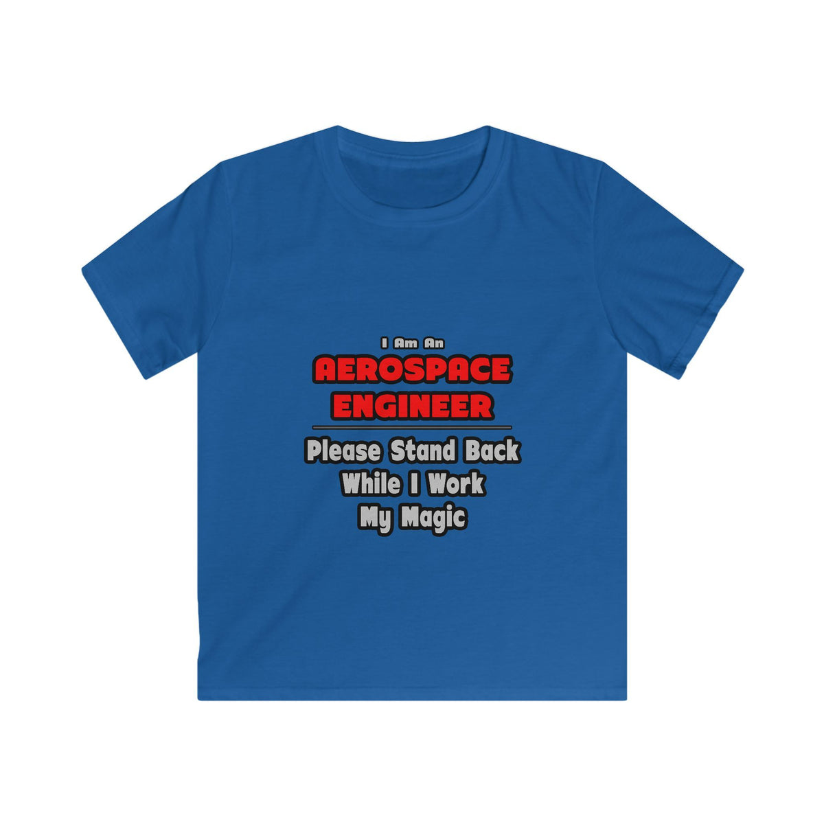 Aerospace Engineer...Work My Magic - Kids Softstyle Tee