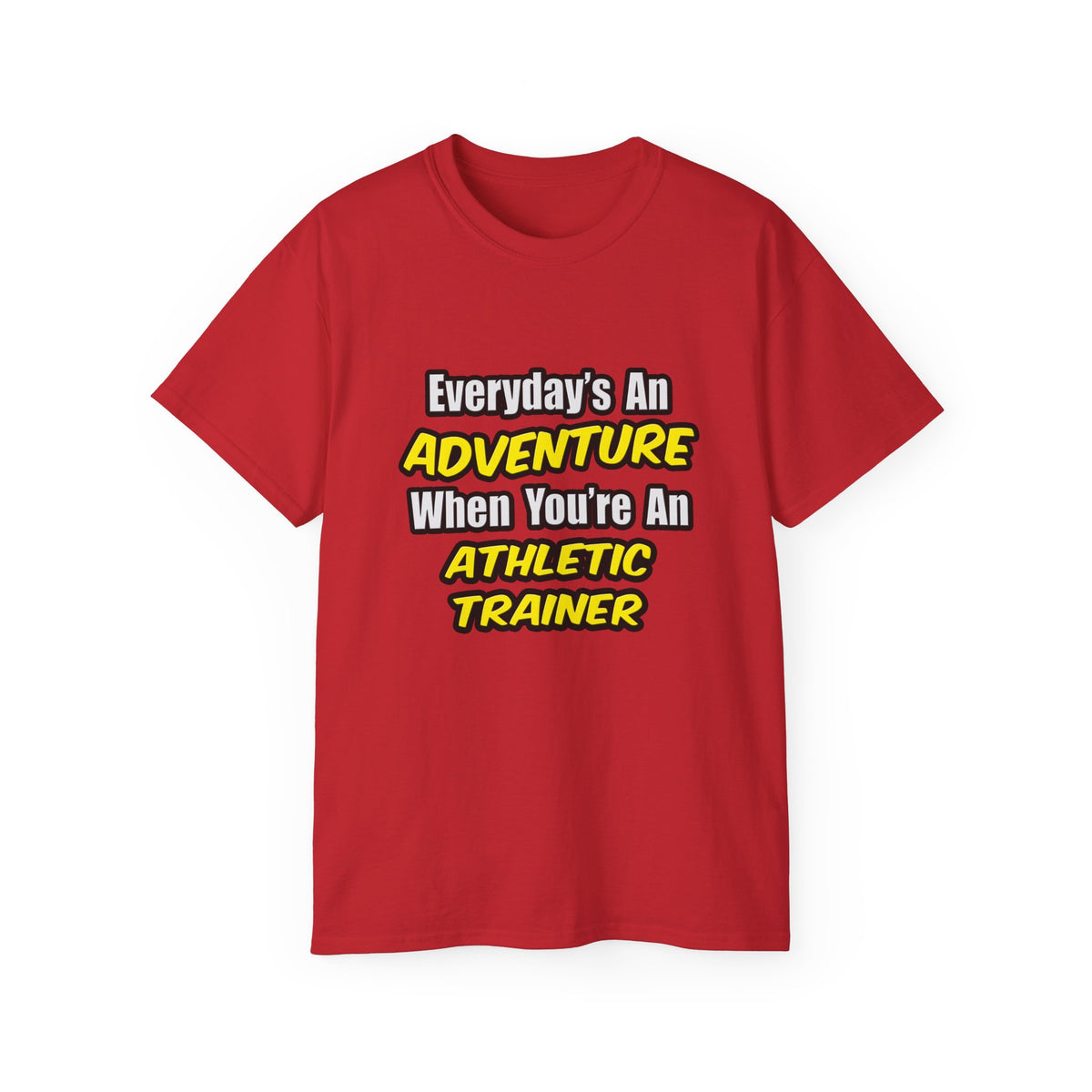 Everyday's An Adventure .. Athletic Trainer - Unisex Ultra Cotton Tee