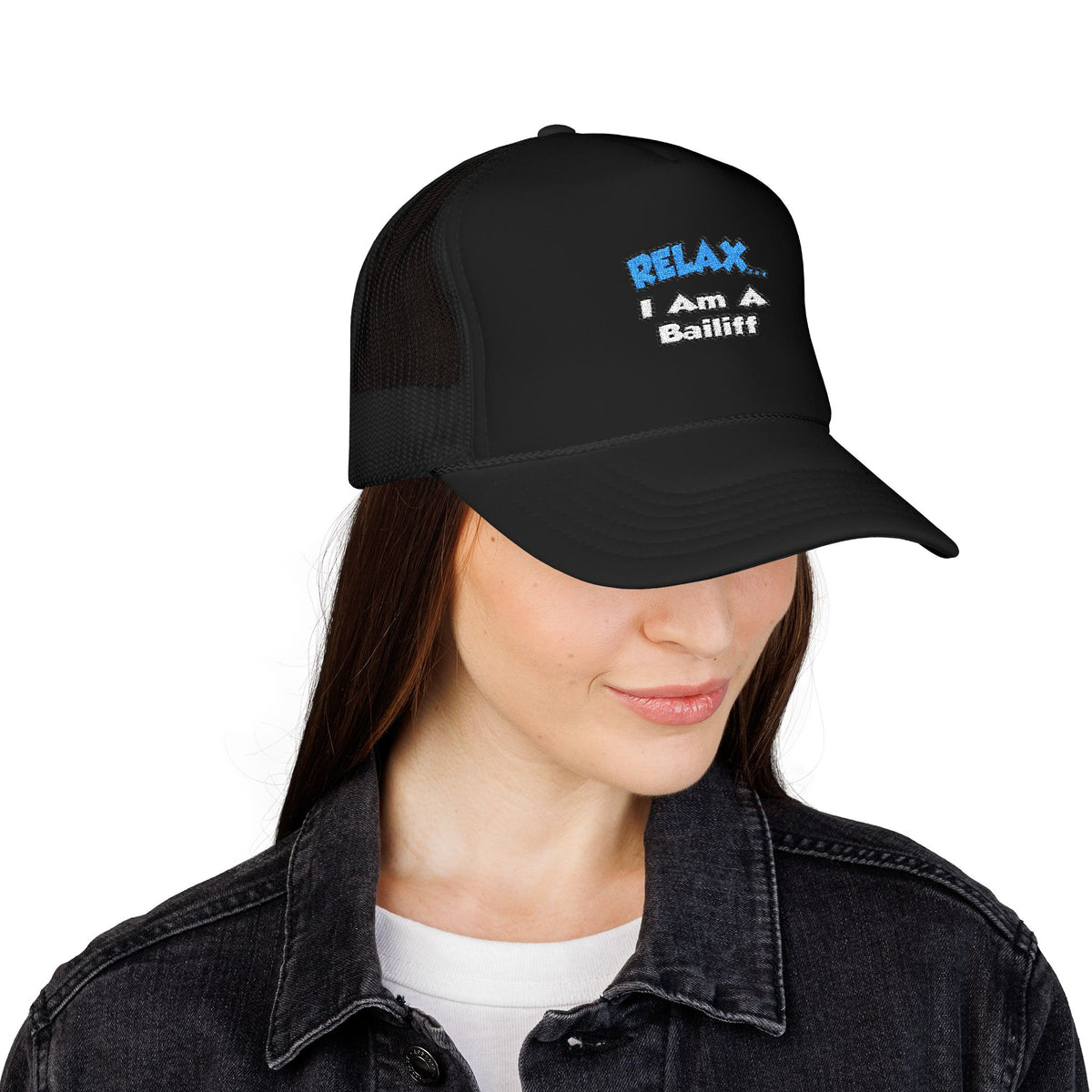 Relax ... I Am A Bailiff - Foam Trucker Hat