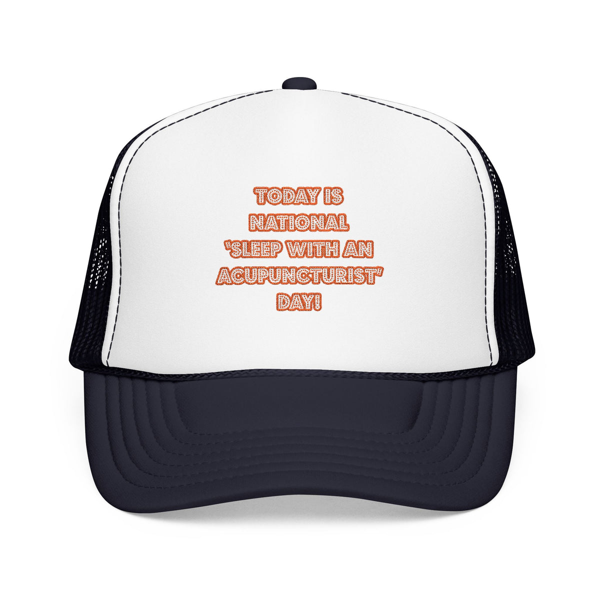 National 'Sleep With an Acupuncturist' Day - Foam Trucker Hat