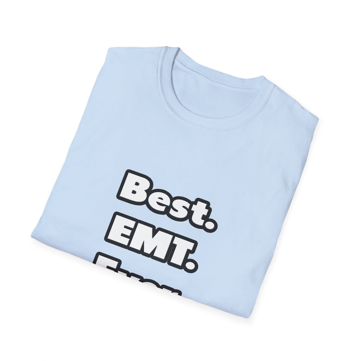 Best. EMT. Ever - Unisex Softstyle T-Shirt