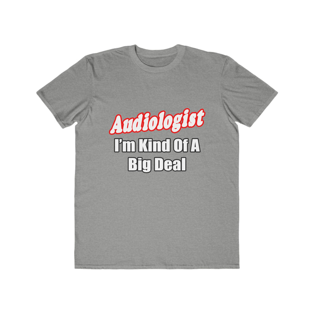 Audiologist...Kind of a Big Deal - Men's Lightweight Fashion Tee