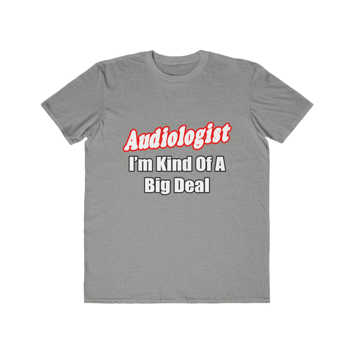 Audiologist...Kind of a Big Deal - Men's Lightweight Fashion Tee