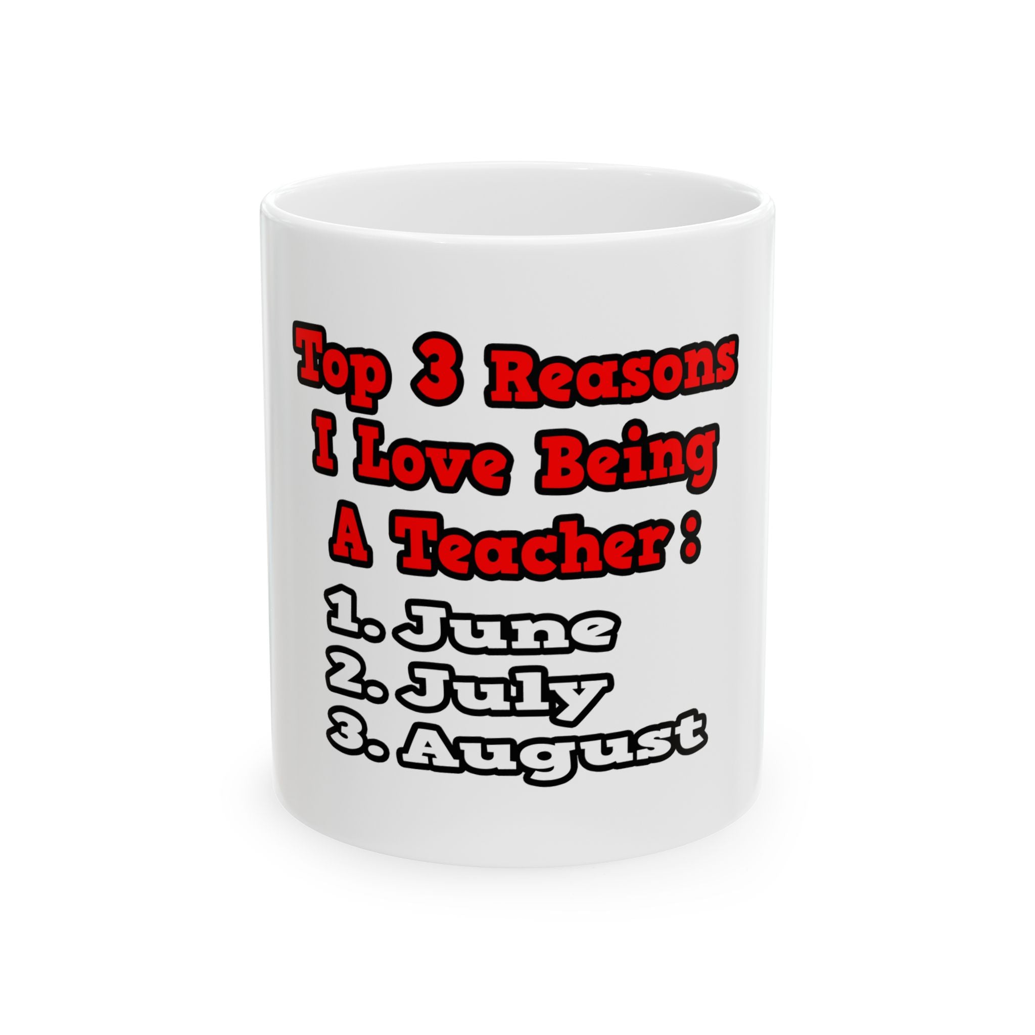3 Reasons I Love Being a Teacher - Ceramic Mug, (11oz, 15oz)