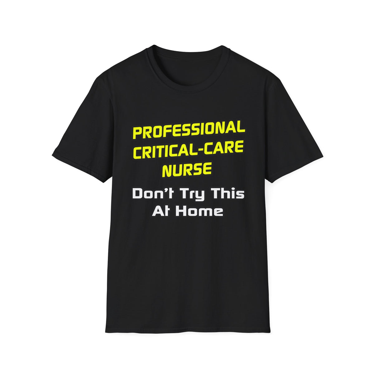 Professional Critical Care Nurse .. Joke - Unisex Softstyle T-Shirt