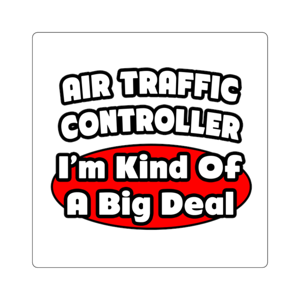 Air Traffic Controller...Big Deal - Square Stickers