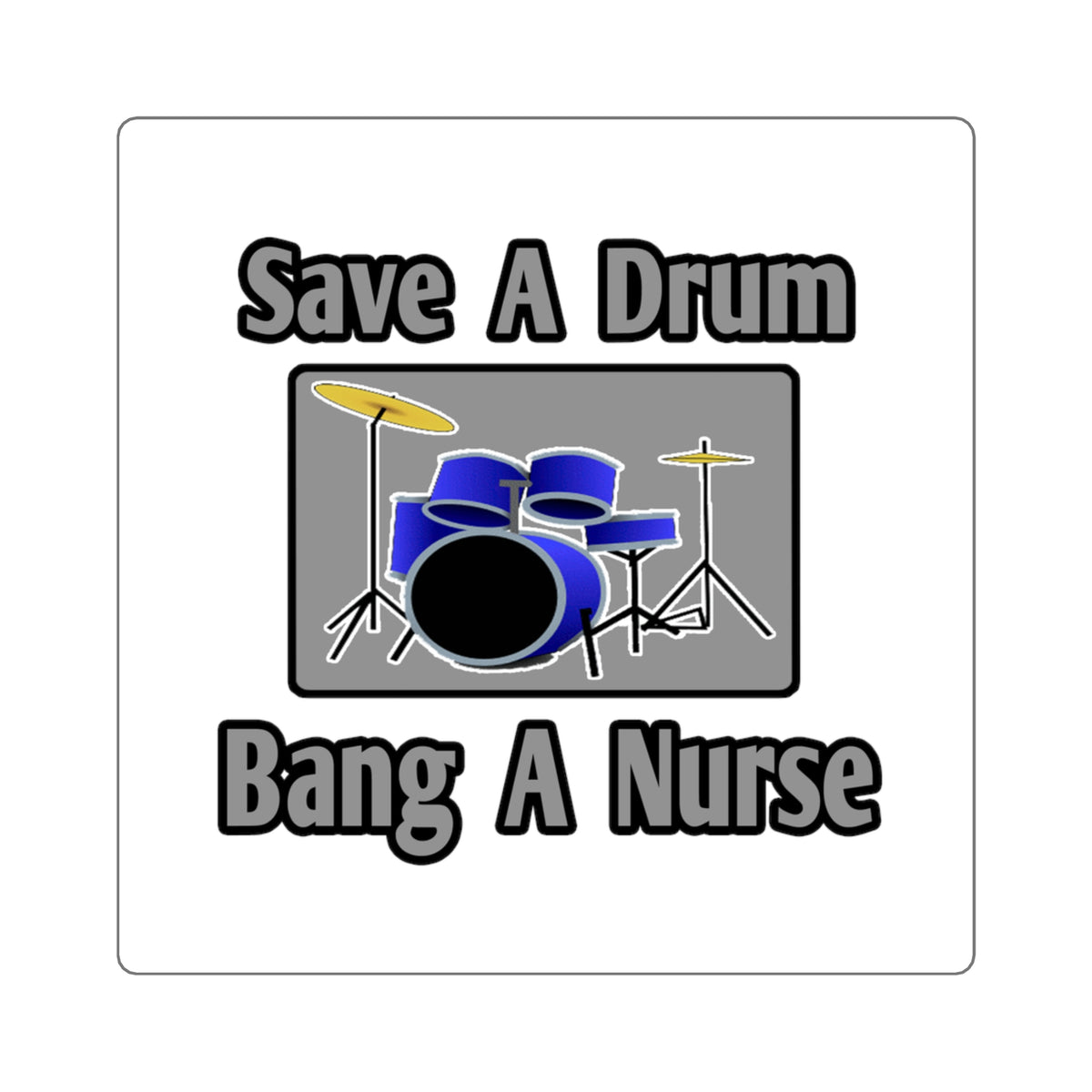 Save a Drum...Bang a Nurse - Square Stickers