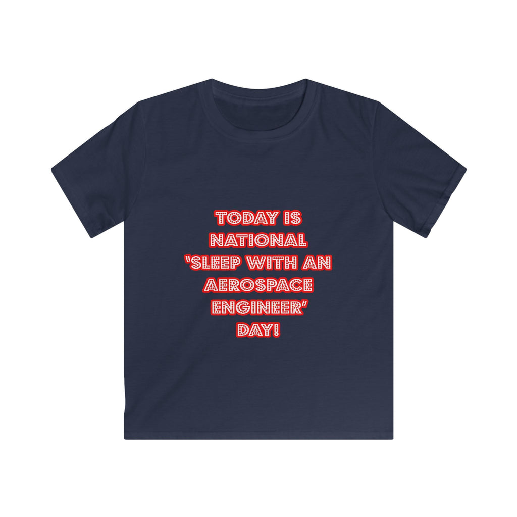 National 'Sleep With an Aerospace Engineer' Day - Kids Softstyle Tee