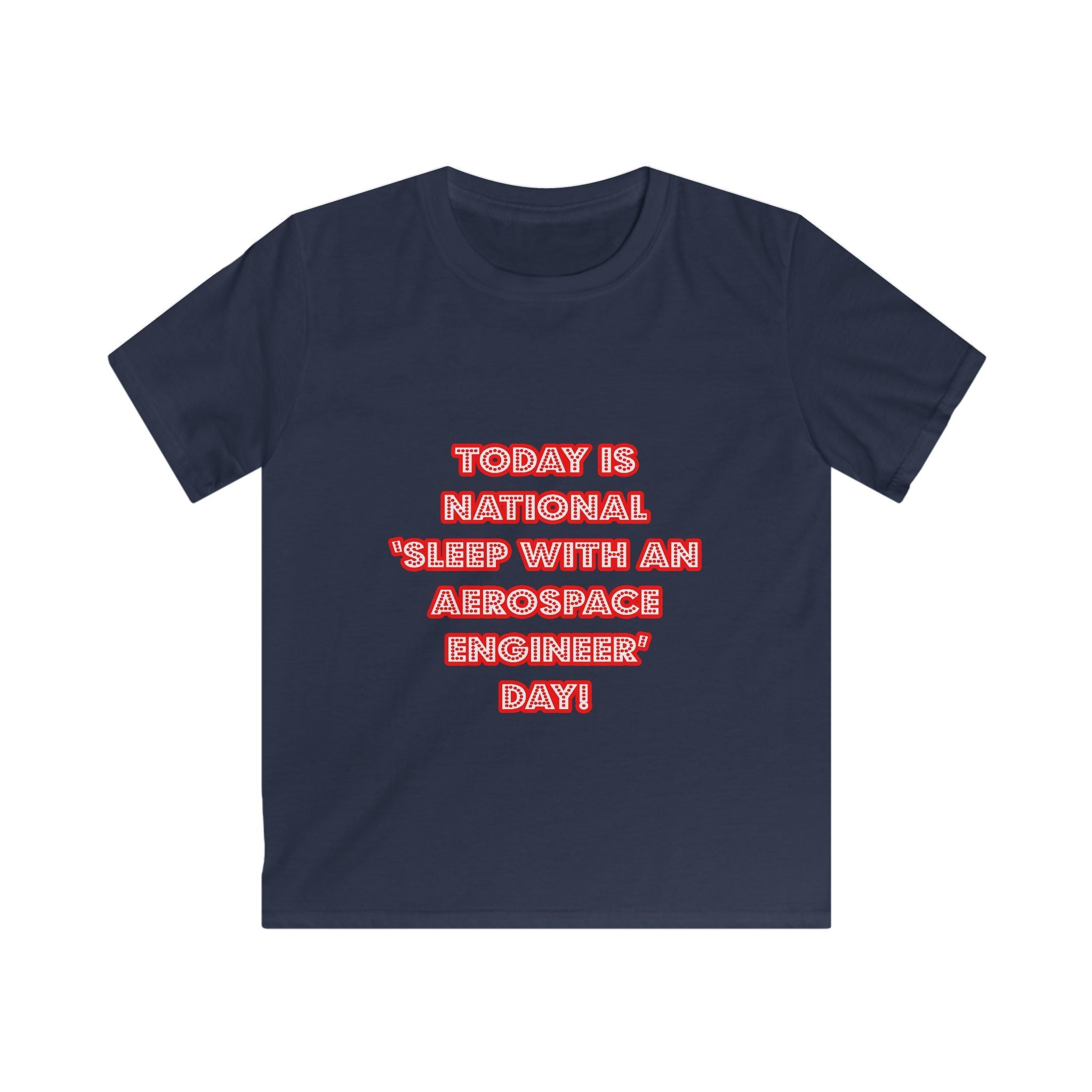 National 'Sleep With an Aerospace Engineer' Day - Kids Softstyle Tee