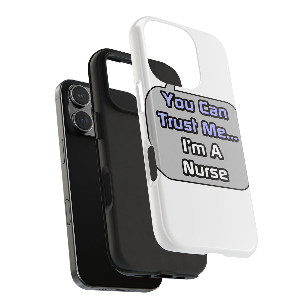 Trust Me .. I'm a Nurse - Tough Phone Cases