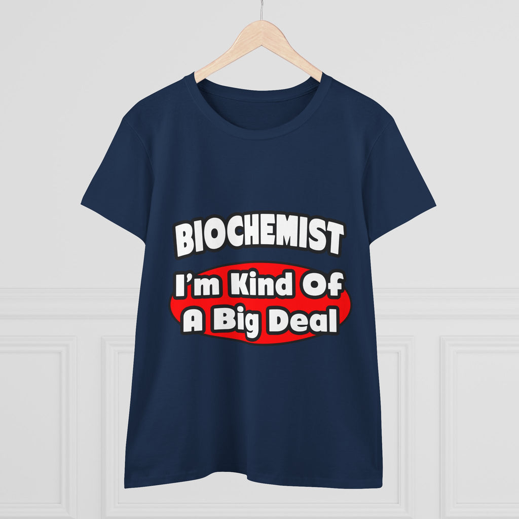 Biochemist...Big Deal - Women's Midweight Cotton Tee