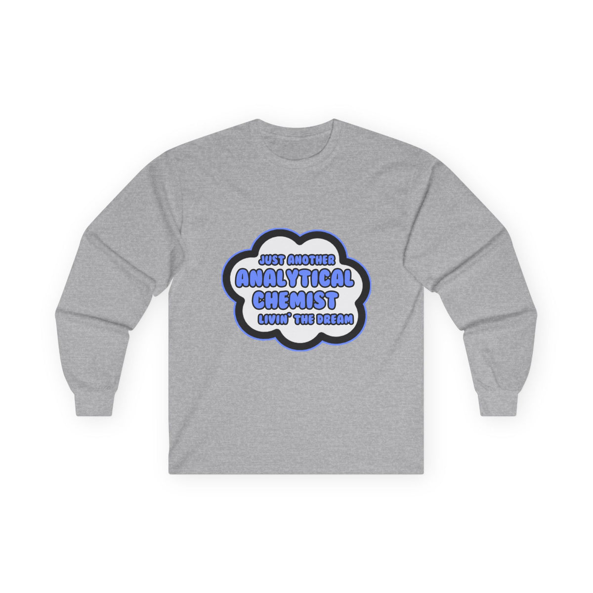 Analytical Chemist .. Livin' The Dream - Unisex Ultra Cotton Long Sleeve Tee
