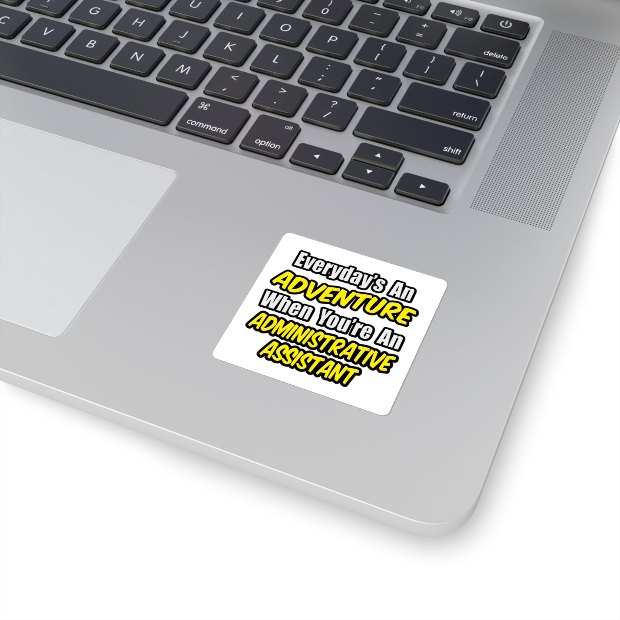 Everyday's An Adventure...Administrative Assistant - Square Stickers