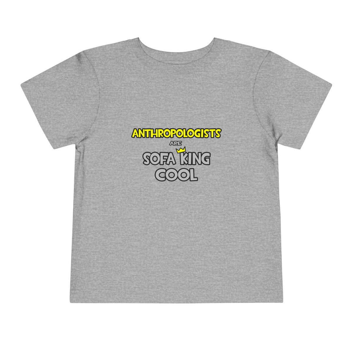 Anthropologists Are Sofa King Cool - Toddler Short Sleeve Tee