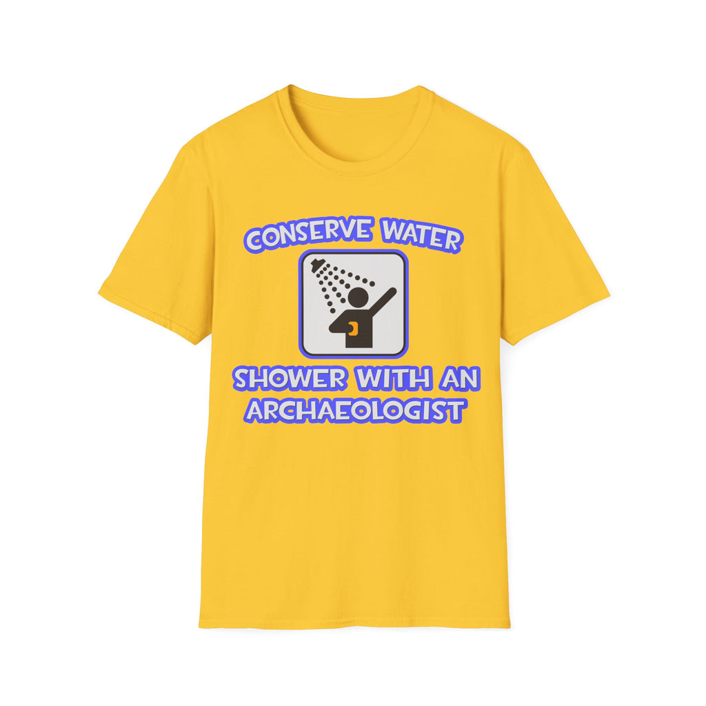 Conserve Water .. Shower With an Archaeologist - Unisex Softstyle T-Shirt